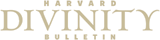 Harvard Divinity Bulletin Harvard Divinity Bulletin